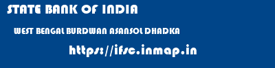 STATE BANK OF INDIA  WEST BENGAL BURDWAN ASANSOL DHADKA  ifsc code